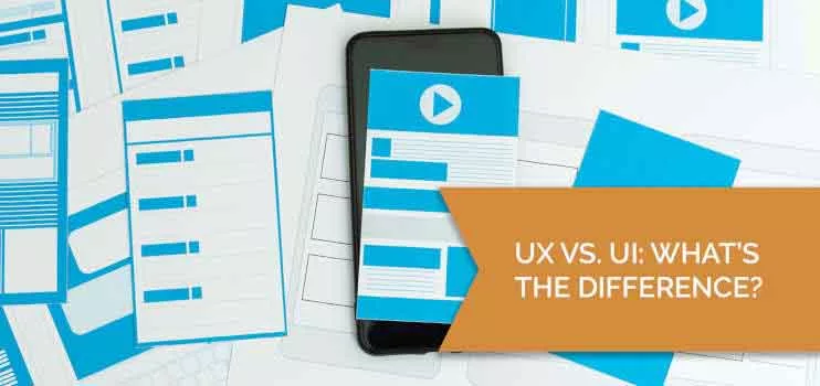 UX vs. UI: What’s the Difference?