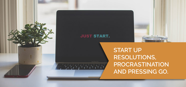 Startup resolutions. procrastination and pressing go.