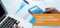 7 Ways to Drive Down Development Costs