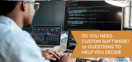 Do you need custom software? 10 questions to help you decide